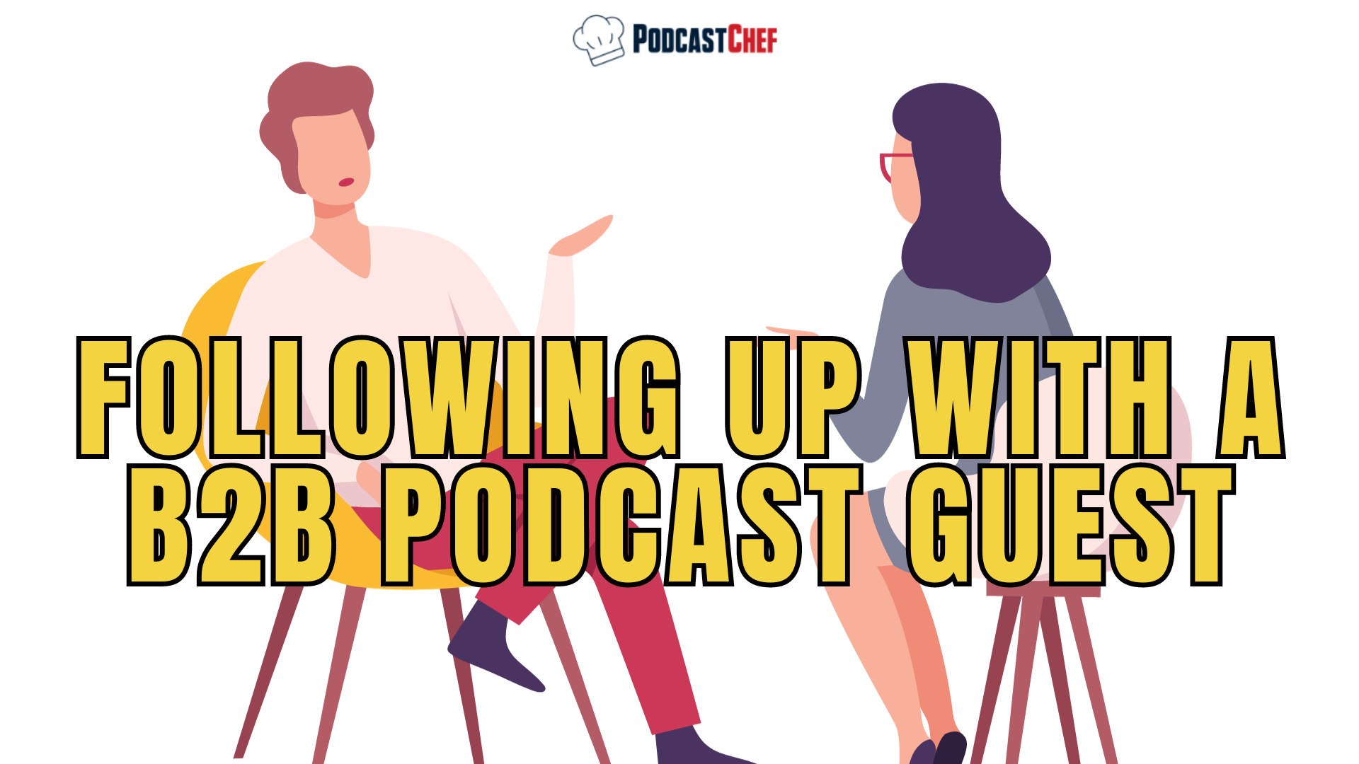 The Best Practices for Following Up with a B2B Podcast Guest: Unlocking Success