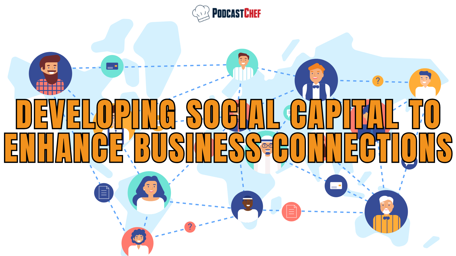 Top Strategies for Developing Social Capital Using Your B2B Podcast to Enhance Business Connections